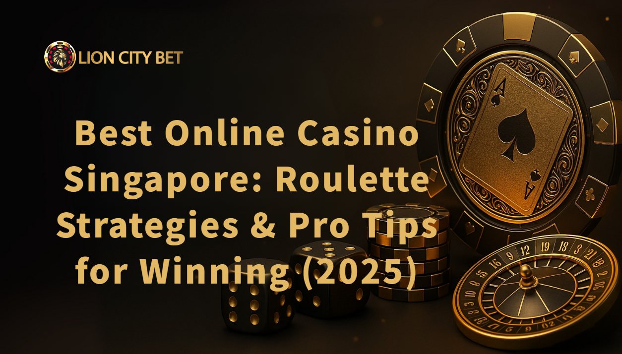Best Online Casino Singapore: Roulette Strategies & Pro Tips for Winning (2025)