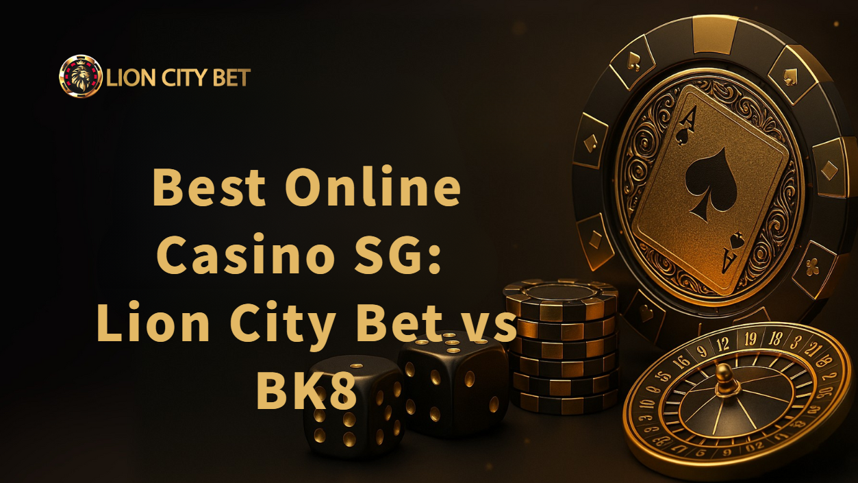 Best Online Casino Singapore: Lion City Bet vs BK8