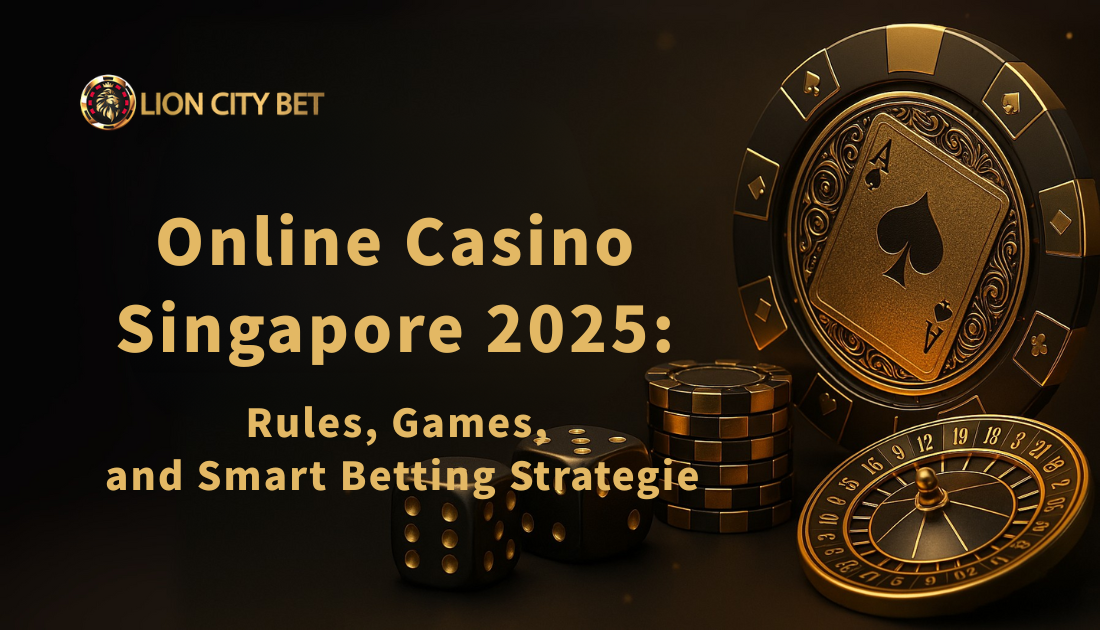 Online Casino Singapore 2025: Rules, Games, and Smart Betting Strategie